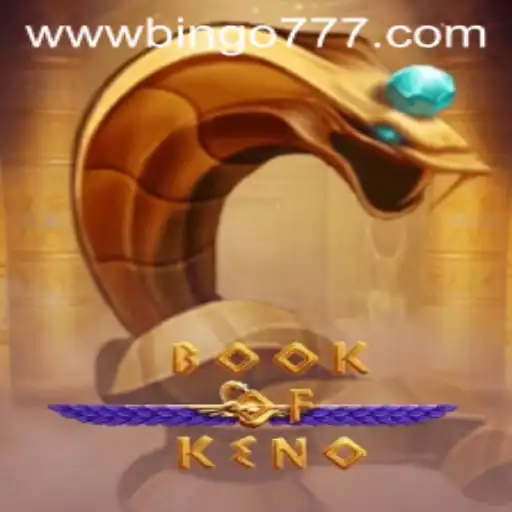 Discover the Thrilling World of BookOfKeno with a Touch of Bingo777