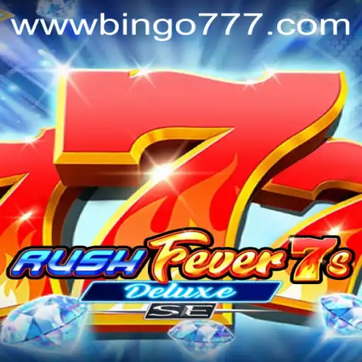 Dive into the Excitement of RushFever7sDeluxeSE and Bingo777